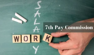 7th Pay Commission: लंबे समय से हो रही है 7वां वेतन आयोग की डिमांड, देखे लेटेस्ट अपडेट